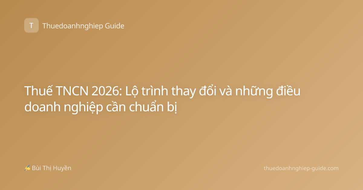 Thuế TNCN 2026: Lộ trình thay đổi và những điều doanh nghiệp cần chuẩn bị