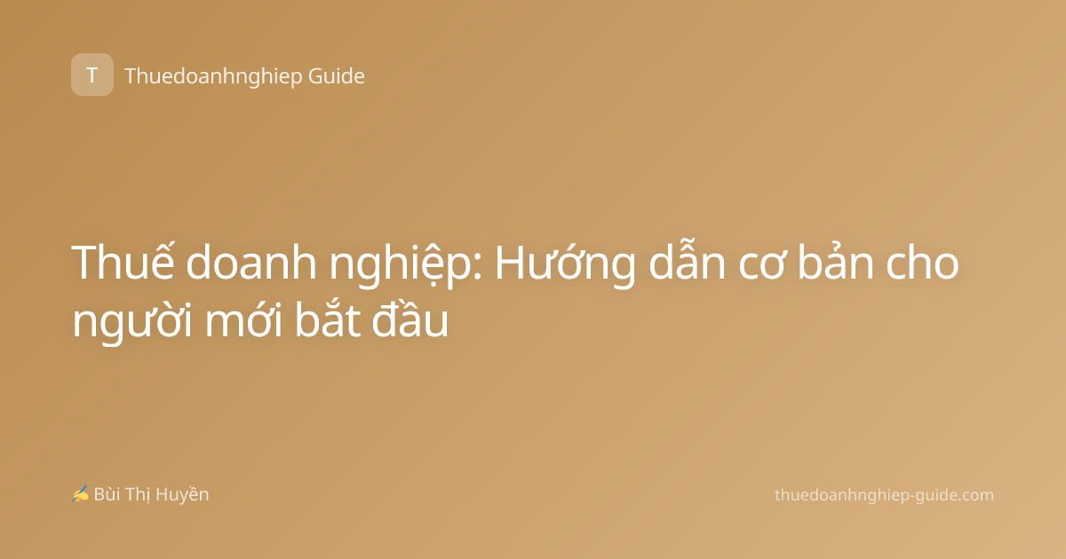 Thuế doanh nghiệp: Hướng dẫn cơ bản cho người mới bắt đầu