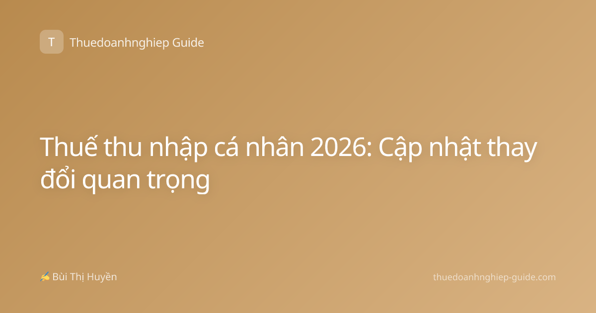 Thuế thu nhập cá nhân 2026: Cập nhật thay đổi quan trọng