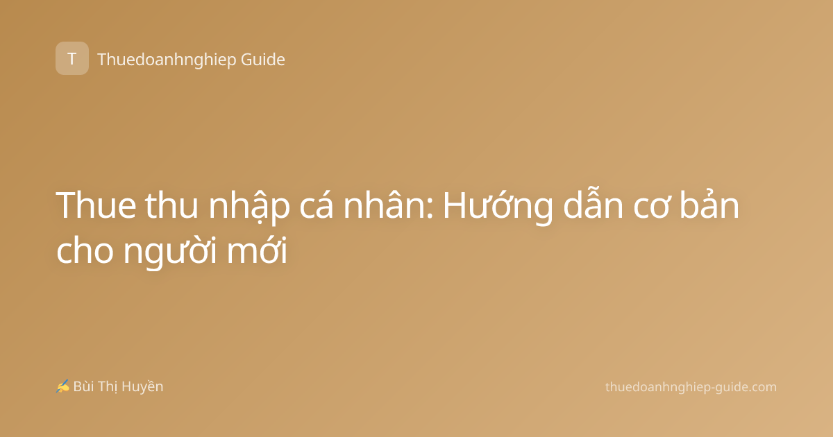 Thue thu nhập cá nhân: Hướng dẫn cơ bản cho người mới