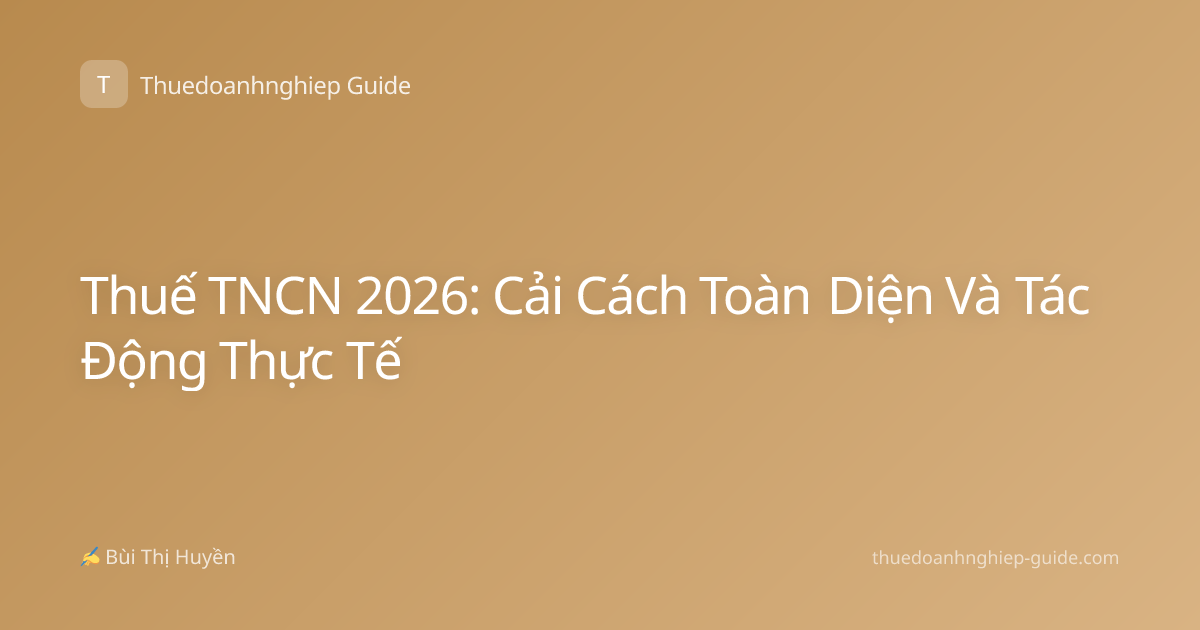 Thuế TNCN 2026: Cải Cách Toàn Diện Và Tác Động Thực Tế