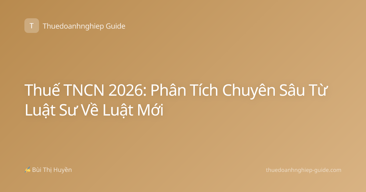 Thuế TNCN 2026: Phân Tích Chuyên Sâu Từ Luật Sư Về Luật Mới