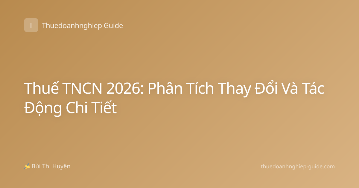 Thuế TNCN 2026: Phân Tích Thay Đổi Và Tác Động Chi Tiết